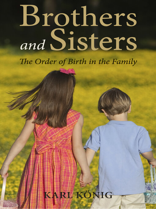 Title details for Brothers and Sisters: the Order of Birth in the Family by Karl König - Available